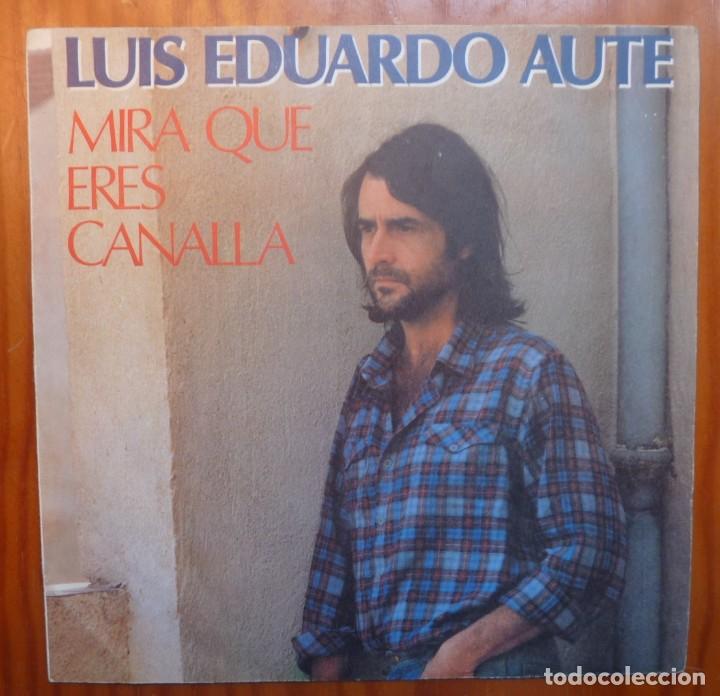Discos de vinilo: LUIS EDUARDO AUTE / MIRA QUE ERES CANALLA / 1982 / SINGLE - Foto 1