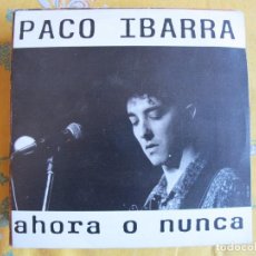 Discos de vinilo: PACO IBARRA - AHORA O NUNCA (SINGLE PROMO ESPAÑOL, TROYA DISCOS 1990). Lote 363221465