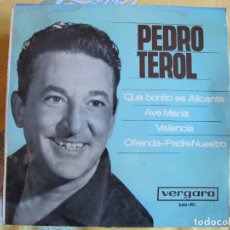 Discos de vinilo: PEDRO TEROL - QUE BONITO ES ALICANTE/AVE MARIA/VALENCIA/OFRENDA-PADRE NUESTRO. Lote 363243295