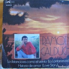 Discos de vinilo: RAMON CALDUCH - LA DISTANCIA ES COMO EL VIENTO / HISTORIA DE AMOR (SINGLE ESPAÑOL, EKIPO 1971). Lote 363255090