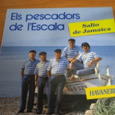 Discos de vinilo: ELS PESCADORES DE L,ESCALA - SALIÓ DE JAMAICA. Lote 363312450