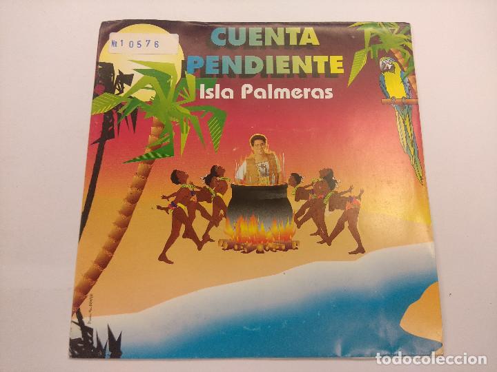 Discos de vinilo: ISLA PALMERAS/CUENTA PENDIENTE/SINGLE. - Foto 1