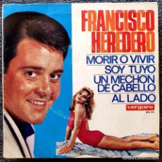 Discos de vinilo: FRANCISCO HEREDERO - EP SPAIN 1966 VERGARA - MORIR O VIVIR/AL LADO (VERS PALITO ORTEGA). Lote 363568470