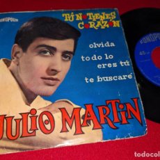 Discos de vinilo: JULIO MARTIN OLVIDA/TU NO TIENES CORAZON/TE BUSCARE/TODO LO ERES TU EP 7'' 1964 FONOPOLIS. Lote 363809770