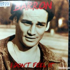 Discos de vinilo: BARRON - I DON'T FEEL IT (7”, SINGLE, PROMO). Lote 363811210