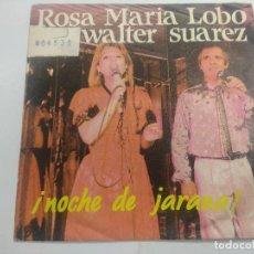 Discos de vinilo: ROSA MARIA LOBO Y WALTER SUAREZ/NOCHE DE JARANA/SINGLE.. Lote 363814150