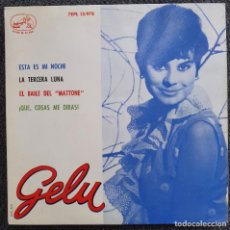 Discos de vinilo: GELU - EP SPAIN 1963 - ESTA ES MI NOCHE - CHICA YE-YE ESPAÑOLA - VERS RITA PAVONE - CONNIE FRANCIS. Lote 363844615