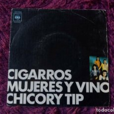 Discos de vinilo: CHICORY TIP – CIGARROS, MUJERES Y VINO, VINYL 7” SINGLE 1973 SPAIN CBS 1668. Lote 363944766