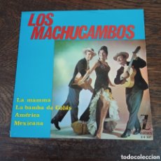 Discos de vinilo: LOS MACHUCAMBOS - LA MAMMA, LA BAMBA DE COLAS, AMERICA, MEXICANA. Lote 363970126