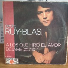 Discos de vinilo: DSG - PEDRO RUY-BLAS - A LOS QUE HIRIÓ EL AMOR / DÉJAME - DISCO SINGLE AÑO 1970. Lote 363972321