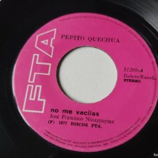 Discos de vinilo: PEPITO QUECHUA – NO ME VACILAS, VINYL 7” SINGLE PERÚ 51200. Lote 363974481