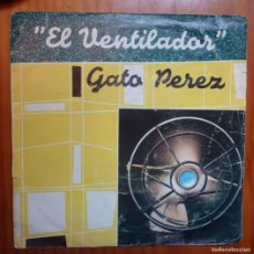 Discos de vinilo: GATO PEREZ / EL VENTILADOR / 1979 / SINGLE. Lote 364016906