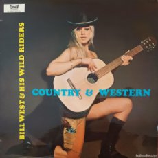 Discos de vinilo: BILL WEST & HIS WILD RIDERS - COUTRY & WESTERN (VG+/NM). Lote 364053336