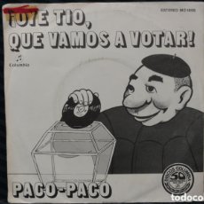 Discos de vinilo: PACO-PACO - ¡OYE TIO, QUE VAMOS A VOTAR! (7”, SINGLE, PROMO). Lote 364459791