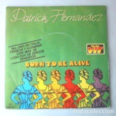 Discos de vinilo: PATRICK HERNANDEZ (SINGLE 1979) BORN TO BE ALIVE - NACIDO PARA VIVIR (BUEN ESTADO). Lote 364509366