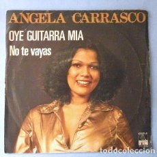Discos de vinilo: ANGELA CARRASCO (SINGLE 1977) OYE GUITARRA MIA - NO TE VAYAS