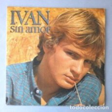 Discos de vinilo: ^ IVAN (SINGLE 1979) SIN AMOR - POR UNA VEZ MAS (VINILO NUEVO)