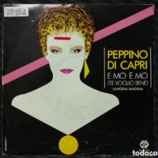 Discos de vinilo: PEPPINO DI CAPRI - E MO E MO (TE VOGLIO BENE) = AHORA AHORA (7”, SINGLE). Lote 365098091