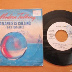 Discos de vinilo: MODERN TALKING - ATLANTIS IS CALLING. 2 VERSIONS. SINGLE PROMO, SPANISH 7” 1986 ED. BUEN ESTADO. Lote 365123391