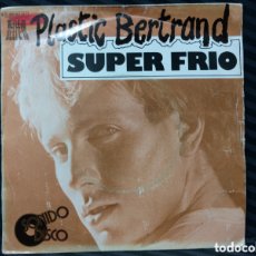 Discos de vinilo: PLASTIC BERTRAND - SUPER FRÍO (7”, SINGLE). Lote 365127456