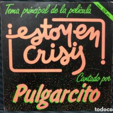 Discos de vinilo: PULGARCITO - TEMA PRINCIPAL DE LA PELICULA ¡ESTOY EN CRISIS! (7”, S/SIDED, PROMO). Lote 365141626