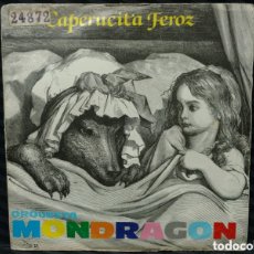 Discos de vinilo: ORQUESTA MONDRAGÓN - CAPERUCITA FEROZ (7”, SINGLE). Lote 365155131