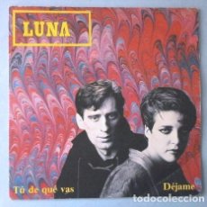Discos de vinilo: LUNA (SINGLE 1984) TU DE QUE VAS - DEJAME (VINILO NUEVO). Lote 365292111