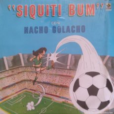 Discos de vinilo: SIQUITI BUM CON NACHO GOLACHO - MUSART - 1986 . RARO.. Lote 365331361