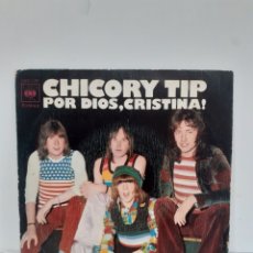 Discos de vinilo: CHICORY TIP - POR DIOS CRISTINA! - CBS 1973. Lote 365594316