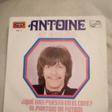 Discos de vinilo: ANTOINE-EN ESPAÑOL-¿QUE AS PUESTO EN EL CAFE?-EL PARTIDO DE FUTBOL-. Lote 365754501