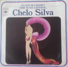 Discos de vinilo: CHELO SILVA - YO SOY DE CABARET / DIME SI VAS A QUERER - SINGLE - EPS - CBS - ESPAÑA - 1971.. Lote 365762646