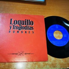 Discos de vinilo: LOQUILLO Y TROGLODITAS HOMBRES SINGLE VINILO DEL AÑO 1991 MISMO TEMA. Lote 366126981