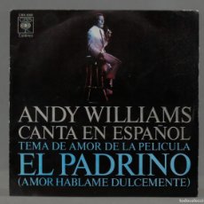 Discos de vinilo: SINGLE. ANDY WILLIAMS – CANTA EN ESPAÑOL - TEMA DE AMOR DE LA PELÍCULA EL PADRINO. Lote 366135716