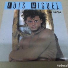 Discos de vinilo: LUIS MIGUEL (SN) ESA NIÑA AÑO – 1988 - PROMOCIONAL. Lote 366147026