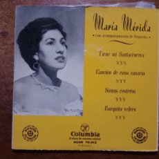 Discos de vinilo: MARÍA MÉRIDA - TIENE MI SANTACRUCERA + CANCIÓN DE CUNA CANARIA + SOMOS COSTEROS + BARQUITO VELERO. Lote 366147476