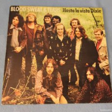 Discos de vinilo: SINGLE BLOOD SWEAT & TEARS HASTA LA VISTA DIXIE ESPAÑA AÑO 1972. Lote 366207836