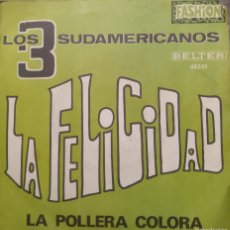 Discos de vinilo: LOS 3 SUDAMERICANOS - LA FELICIDAD/LA POLLERA COLORA - EPS - BELTER - FRANCIA. Lote 366213661