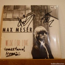 Discos de vinilo: MAX MESER - WEAK FOR LOVE - SIGNED FIRMADO - VINILO SINGLE 7'' SEGUNDA MANO. Lote 366220436