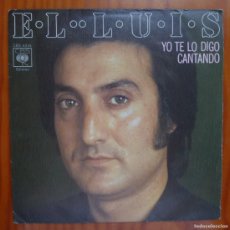 Discos de vinilo: EL LUIS / YO TE LO DIGO CANTANDO / 1976 // SINGLE. Lote 366223391