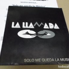 Discos de vinilo: LA LLAMADA (SN) SOLO ME QUEDA LA MUSICA AÑO – 1993 – PROMOCIONAL + HOJA PROMOCIONAL. Lote 366283771