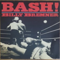 Discos de vinilo: BILLY BREMNER - BASH! LP 1984 ARISTA GUITARRA DE ROCKPILE JUNTO A DAVE EDMUND PUB ROCK. Lote 366296246