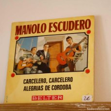 Discos de vinilo: MANOLO ESCUDERO - CARCELERO CARCELERO / ALEGRÍAS DE CÓRDOBA - VINILO SINGLE 7'' SEGUNDA MANO. Lote 366400926