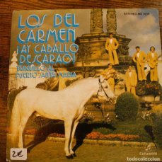 Discos de vinilo: LOS DEL CARMEN - ¡AY CABALLO DESCARAO! / TANQUILLO AL PUERTO SANTA MARIA - VINILO SINGLE 7'' SEGUN. Lote 366401016