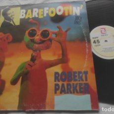 Discos de vinilo: ROBERT PARKER - BAREFOOTIN / LETS GO BABY / MAXI-ESPAÑA-. Lote 366598716