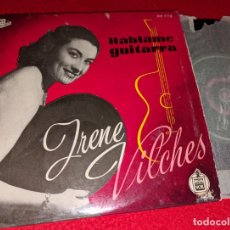 Discos de vinilo: IRENE VILCHES HABLAME GUITARRA/VOY A DECIRTE ADIOS +2 EP 7'' 195? HISPAVOX GREG SEGURA. Lote 366614641