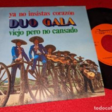 Discos de vinilo: DUO GALA YA NO INSISTAS CORAZON/VIEJO PERO NO CANSADO 7'' SINGLE 1978 OLYMPO ESPAÑA SPAIN. Lote 366616346