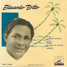 Discos de vinilo: EDUARDO BRITO - LAMENTO ESCLAVO / MARTA / MI VIDA ES CANTAR / SIBONEY - ODEON 1957. Lote 367069481