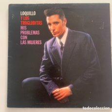 Discos de vinilo: LP GATEFOLD LOQUILLO Y LOS TROGLODITAS MIS PROBLEMAS CON LAS MUJERES DE 1987. Lote 368045771