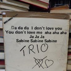 Discos de vinilo: TRIO – DA DA DA I DON'T LOVE YOU YOU DON'T LOVE ME AHA AHA AHA / SABINE SABINE SABINE
