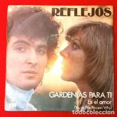 Discos de vinilo: REFLEJOS (SINGLE 1977) GARDENIAS PARA TI - ES EL AMOR (YOU'RE THE REASON WHY)